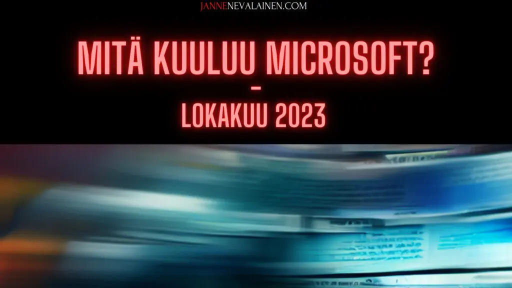Mitä kuuluu microsoft lokakuu 2023 jannenevalainen.com