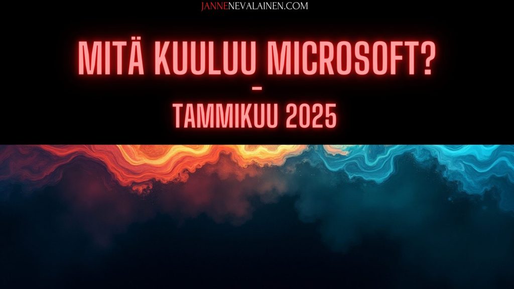 mitä kuuluu microsoft tammikuu 2025 jannenevalainen.com