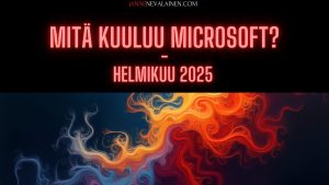 mitä kuuluu microsoft helmikuu 2025 jannenevalainen.com
