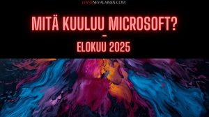 mitä kuuluu microsoft elokuu 2025 jannenevalainen.com