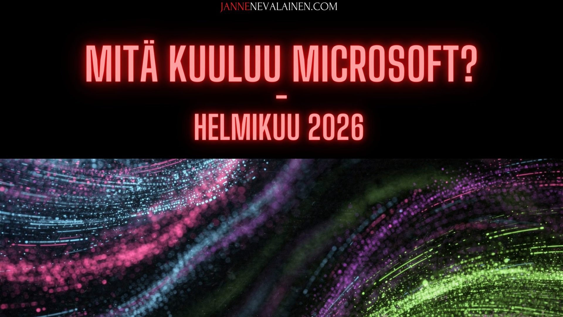 mitä kuuluu microsoft helmikuu 2026 jannenevalainen.com