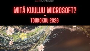 Mitä kuuluu microsoft toukokuu 2025 jannenevalainen.com